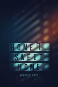 Home Sweet Home – Where Evil Lives